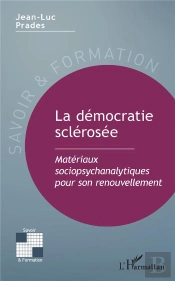 La Démocratie Sclérosée ; Matériaux Sociopsychanalytiques Pour Son Renouvellement