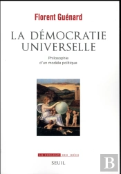 La Démocratie Universelle ; Philosophie D'Un Modèle Politique