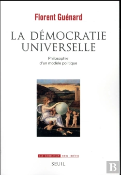 Bertrand.pt - La Démocratie Universelle ; Philosophie D'Un Modèle Politique