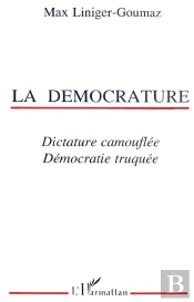 La Democrature ; Dictature Camouflee, Democratie Truquee