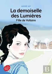 La Demoiselle Des Lumières ; Fille De Voltaire