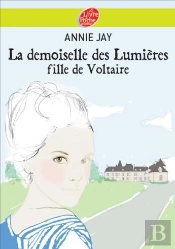 La Demoiselle Des Lumieres - Une Fille Pour Voltaire