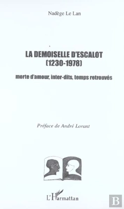 Bertrand.pt - La Demoiselle D'Escalot 1230-1978 ; Morte D'Amour, Inter-Dits, Temps Retrouves