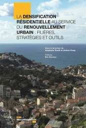 La Densification Résidentielle Au Service Du Renouvellement Urbain : Filières, Stratégies Et Outils