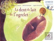 La Dent De Lait De L'Ogrelet - Livre Cd