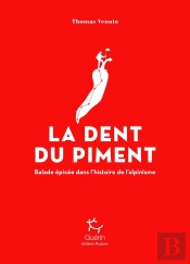 La Dent Du Piment ; Balade Épicée Dans L'Histoire De L'Alpinisme