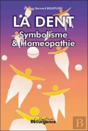 La Dent ; Symbolisme Et Homeopathie