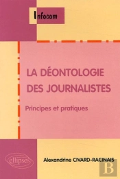 La Déontologie Des Journalistes, Principes Et Pratiques