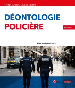 Bertrand.pt - La Déontologie Policière : Comprendre Et Appliquer Les Obligations Déontologiques Aujourd'Hui (2e Édition)