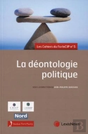 La Déontologie Politique ; Les Cahiers Du Forincip N°5