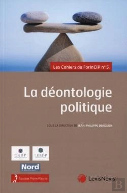 Bertrand.pt - La Déontologie Politique ; Les Cahiers Du Forincip N°5