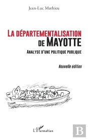 La Départementalisation De Mayotte : Analyse D'Une Politique Publique