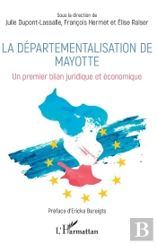 La Départementalisation De Mayotte ; Un Premier Bilan Juridique Et Économique