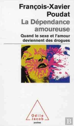 Bertrand.pt - La Dépendance Amoureuse ; Quand Le Sexe Et L'Amour Deviennent Des Drogues