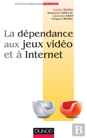 La Dépendance Aux Jeux Vidéo Et À Internet ; Comprendre, Évaluer, Traiter