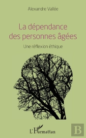 La Dépendance Des Personnes Âgées ;  Une Réflexion Éthique