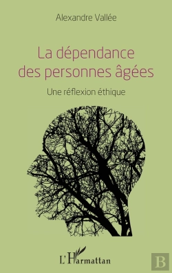 Bertrand.pt - La Dépendance Des Personnes Âgées ;  Une Réflexion Éthique