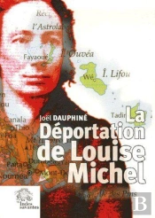 La Déportation De Louise Michel ; Vérité Et Légendes