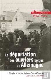 La Deportation Des Ouvriers Belges En 14-18, D'Apres Le Journal De Leon Frerot (Biesme)