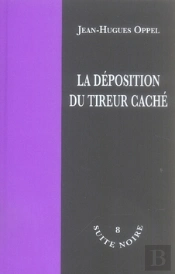 La Déposition Du Tireur Caché
