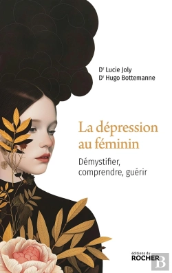 Bertrand.pt - La Dépression Au Féminin : Démystifier, Comprendre, Guérir