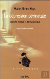 La Dépression Périnatale ; Approche Clinique Et Psychanalytique