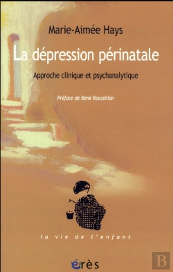 Bertrand.pt - La Dépression Périnatale ; Approche Clinique Et Psychanalytique