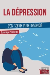 La Dépression ; S'En Servir Pour Rebondir