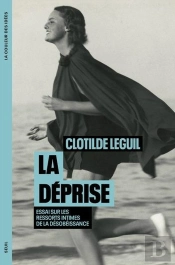 La Déprise : Essai Sur Les Ressorts Intimes De La Désobéissance