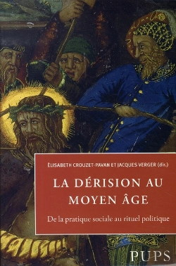 Bertrand.pt - La Dérision Au Moyen Âge ; De La Pratique Sociale Au Rituel Politique