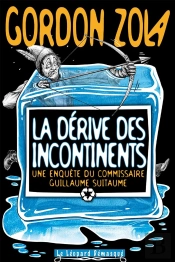 La Dérive Des Incontinents ; Une Enquête Du Commissaire Guillaume Suitaume