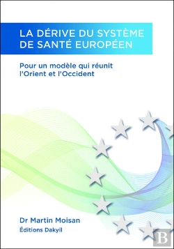 Bertrand.pt - La Derive Du Systeme De Sante Europeen, Pour Un Modele Qui Reunit L'Orient Et L'Occident