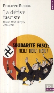 La Dérive Fasciste ; Doriot, Déat, Bergery, 1933-1945