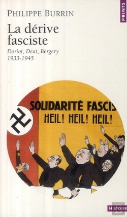 Bertrand.pt - La Dérive Fasciste ; Doriot, Déat, Bergery, 1933-1945