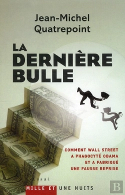 Bertrand.pt - La Dernière Bulle ; Comment Wall Street A Phagocyté Obama Et A Fabriqué Une Fausse Reprise