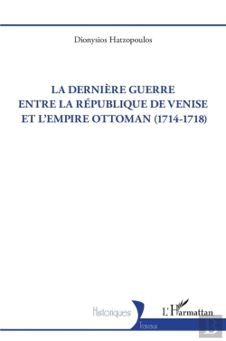 Bertrand.pt - La Dernière Guerre Entre La République De Venise Et L'Empire Ottoman (1714-1718)