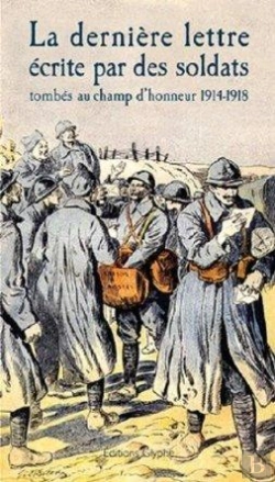 Bertrand.pt - La Derniere Lettre Ecrite Par Des Soldats Tombes Au Champ D'Honneur 1914-1918 - Extraits De L'Editio