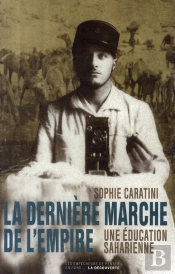 La Dernière Marche De L'Empire ; Une Éducation Saharienne