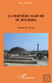 La Dernière Marche Du Bouddha ; Journal De Voyage