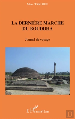 Bertrand.pt - La Dernière Marche Du Bouddha ; Journal De Voyage