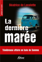 La Dernière Marée : Ténébreuse Affaire En Baie De Somme