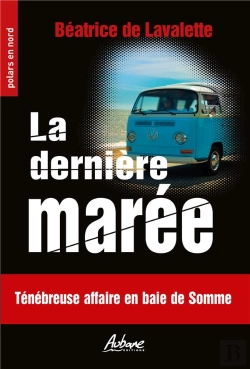 Bertrand.pt - La Dernière Marée : Ténébreuse Affaire En Baie De Somme
