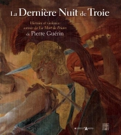La Derniere Nuit De Troie De Pierre-Narcisse Guerin - Catalogue Exposition