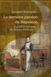 La Dernière Passion De Napoléon : La Bibliothèque De Sainte-Hélène
