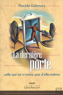 Bertrand.pt - La Dernière Porte ; Celle Qui Ne S'Ouvre Que D'Elle-Même
