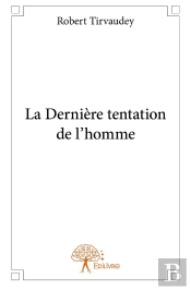 La Derniere Tentation De L'Homme