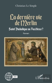 La Dernière Vie De Merlin : Saint Diabolique Ou Facétieux ?