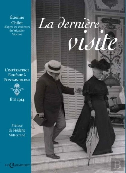 Bertrand.pt - La Dernière Visite ; L'Impératrice Eugénie À Fontainebleau, Été 1914