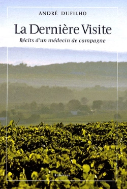 Bertrand.pt - La Dernière Visite ; Récits Médecin De Campagne