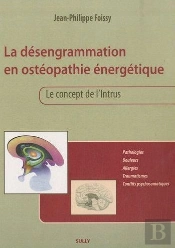 La Désengrammation En Ostéopathie Énergetique ; Le Concept De L'Intrus